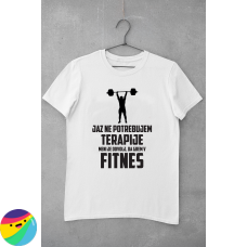 Majica - Ne potrebujem terapije FITNES Majica - Ne potrebujem terapije FITNES