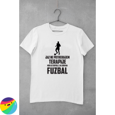 Majica - Ne potrebujem terapije FUZBAL Majica - Ne potrebujem terapije FUZBAL